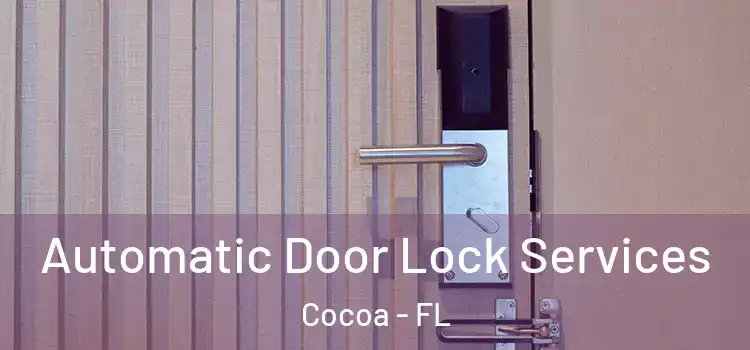 Automatic Door Lock Services Cocoa - FL