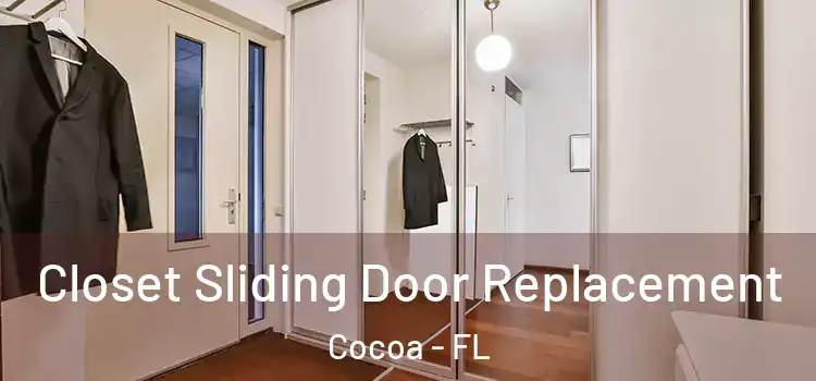  Closet Sliding Door Replacement Cocoa - FL