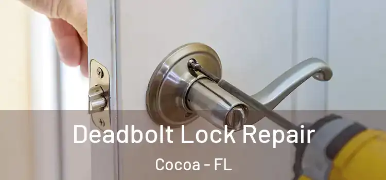 Deadbolt Lock Repair Cocoa - FL