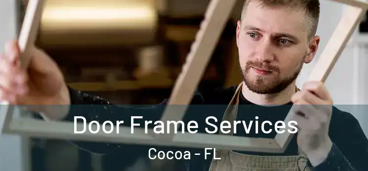 Door Frame Services Cocoa - FL