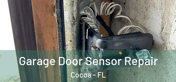  Garage Door Sensor Repair Cocoa - FL