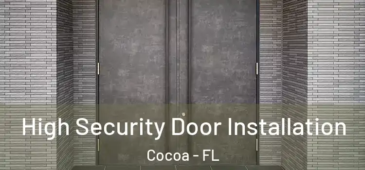  High Security Door Installation Cocoa - FL