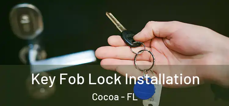 Key Fob Lock Installation Cocoa - FL