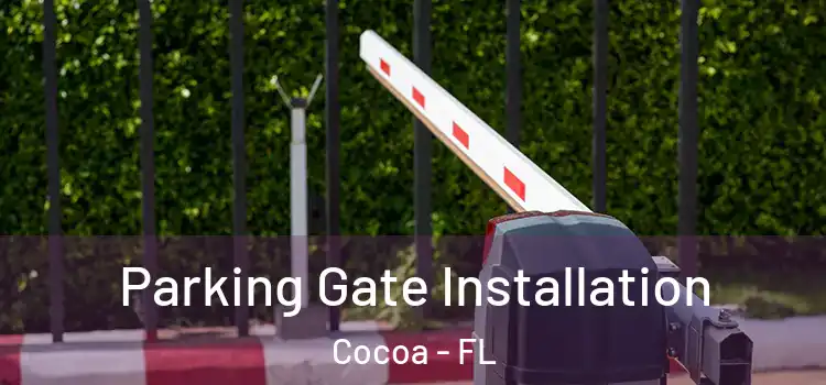  Parking Gate Installation Cocoa - FL