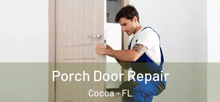  Porch Door Repair Cocoa - FL
